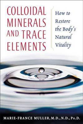 Colloidal Minerals and Trace Elements by Marie-France Muller image