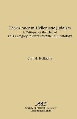 Theios Aner in Hellenistic Judaism by Carl, H. Holladay image
