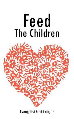 Feed the Children by Evangelist Fred Cato Jr image