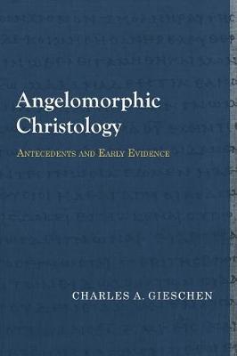 Angelomorphic Christology by Charles A. Gieschen image