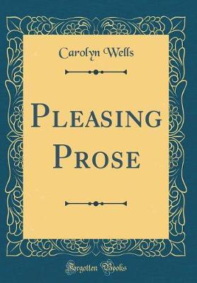Pleasing Prose (Classic Reprint) by Carolyn Wells image