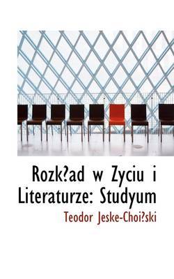 Rozkad W Zyciu I Literaturze: Studyum by Teodor Jeske-Choiski image