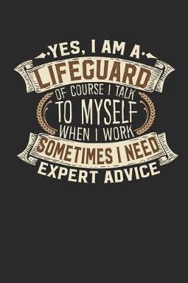 Yes, I Am a Lifeguard of Course I Talk to Myself When I Work Sometimes I Need Expert Advice by Maximus Designs image