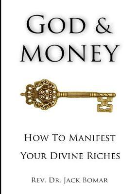 God and Money: How to Manifest Your Divine Riches by Rev. Dr. Jack Bomar image