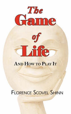 The Game of Life - And How to Play It by Florence Scovel Shinn image
