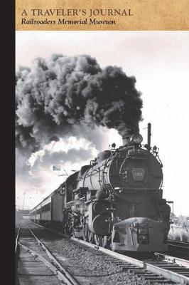 Railroaders Memorial Museum: A Traveler's Journal by Applewood Books