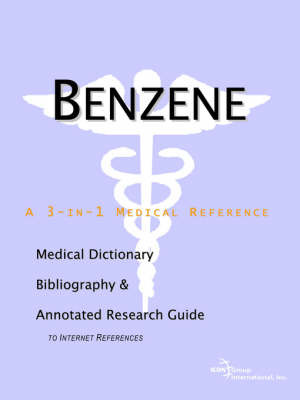 Benzene - A Medical Dictionary, Bibliography, and Annotated Research Guide to Internet References on Paperback by ICON Health Publications