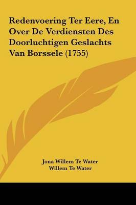 Redenvoering Ter Eere, En Over de Verdiensten Des Doorluchtigen Geslachts Van Borssele (1755) by Jona Willem Te Water image