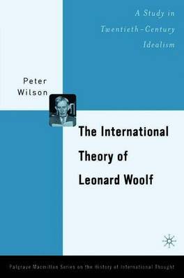 The International Theory of Leonard Woolf on Hardback by P Wilson