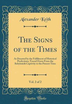 The Signs of the Times, Vol. 2 of 2 by Alexander Keith image