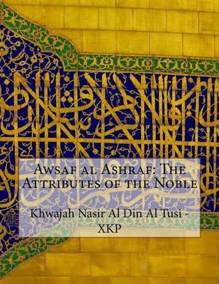Awsaf Al Ashraf: The Attributes of the Noble by Khwajah Nasir Al Din Al Tusi - Xkp image
