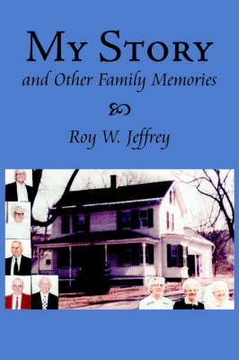 My Story And Other Family Memories by Roy, W. Jeffrey image