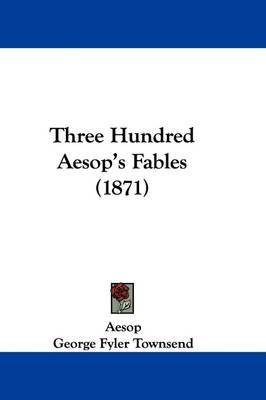 Three Hundred Aesop's Fables (1871) by . Aesop image