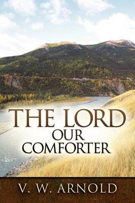 The Lord Our Comforter by V.W. Arnold image