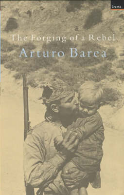 Forging of a Rebel by Arturo Barea image
