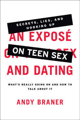 An Expose on Teen Sex and Dating Andy Braner Book Buy Now at  
