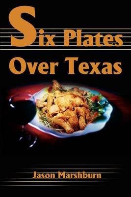 Six Plates Over Texas by Jason M. Marshburn image