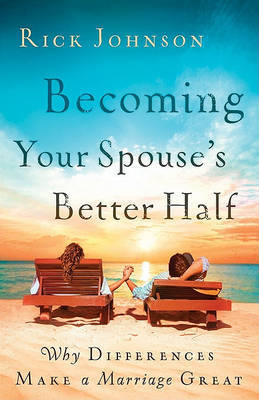 Becoming Your Spouse's Better Half by Rick Johnson image
