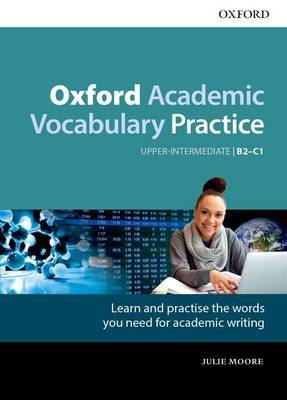 Oxford Academic Vocabulary Practice: Upper-Intermediate B2-C1: with Key by Julie Moore image