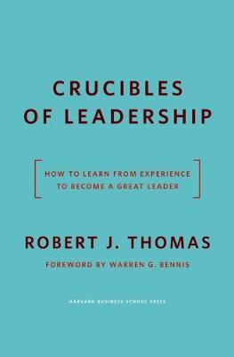 Crucibles of Leadership by Robert J Thomas image