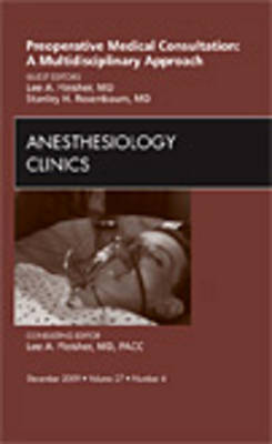 Preoperative Medical Consultation: A Multidisciplinary Approach, An Issue of Anesthesiology Clinics by Lee A. Fleisher image