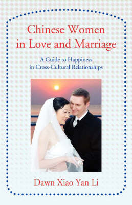 Chinese Women in Love and Marriage: A Guide to Happiness in Cross-Cultural Relationships by Dawn Xiao Yan Li image