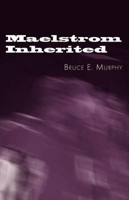 Maelstrom Inherited by Bruce E. Murphy image