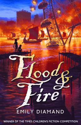 Flood and Fire by Emily Diamand image
