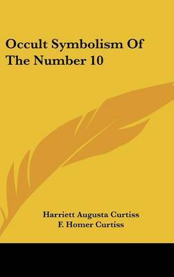 Occult Symbolism of the Number 10 by Harriette Augusta Curtiss image