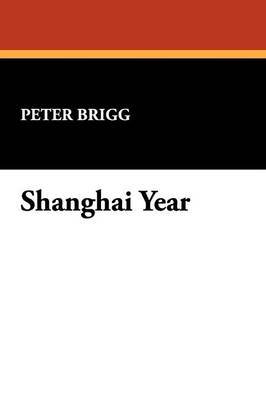 Shanghai Year by Peter Brigg image