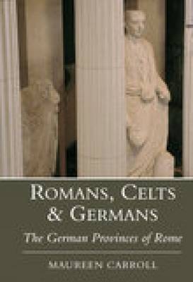 Romans, Celts & Germans by Maureen Carroll image