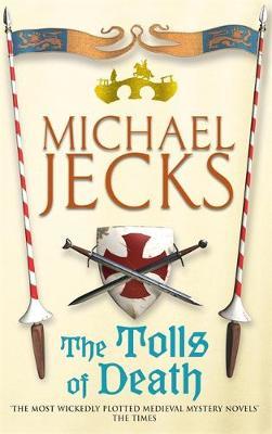 The Tolls of Death (Knights Templar Mysteries 17) by Michael Jecks image