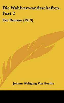 Die Wahlverwandtschaften, Part 2: Ein Roman (1913) by Johann Wolfgang von Goethe image
