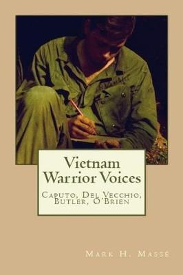 Vietnam Warrior Voices by Mark H Masse