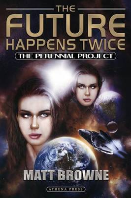 The Future Happens Twice: The Perennial Project on Paperback by Matt Browne