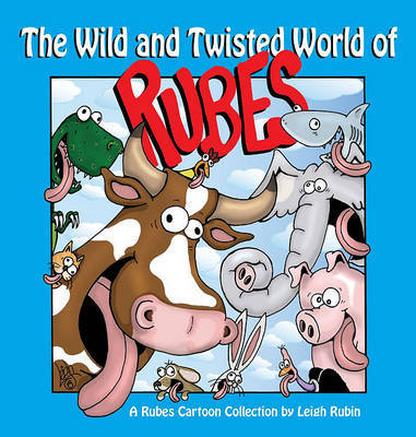 The Wild and Twisted World of Rubes by Leigh Rubin image