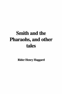 Smith and the Pharaohs, and Other Tales by Rider Henry Haggard image