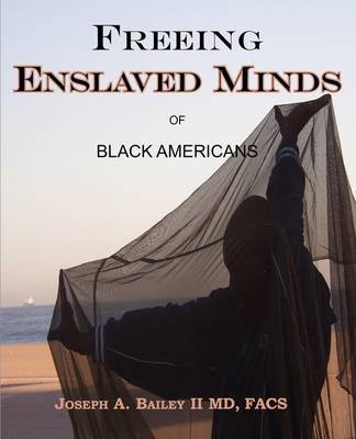 Freeing Enslaved Minds of Black Americans by Joseph A Bailey image