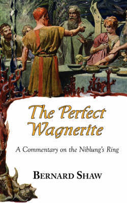 The Perfect Wagnerite - A Commentary on the Niblung's Ring by Bernard Shaw image