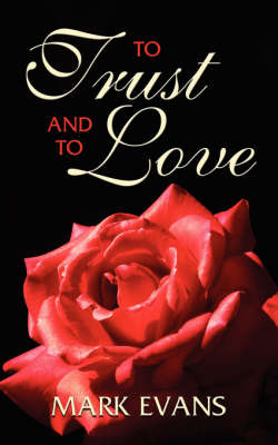 To Trust and To Love by Mark Evans image