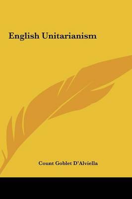 English Unitarianism English Unitarianism on Hardback by Count Goblet D'Alviella