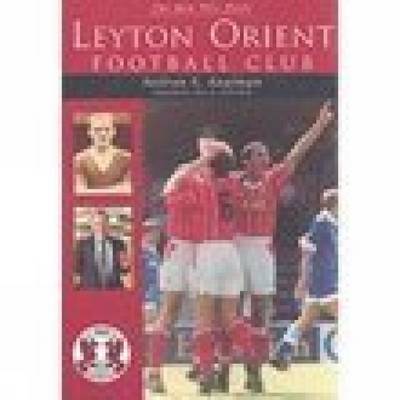 The Men Who Made Leyton Orient Football Club by Neilson N. Kaufman image