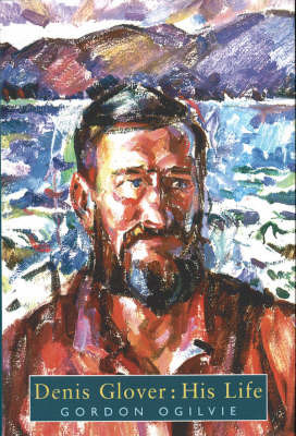 Denis Glover: His Life by Gordon Ogilvie image