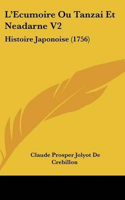L'Ecumoire Ou Tanzai Et Neadarne V2: Histoire Japonoise (1756) by Claude Prosper Jolyot de Crebillon image