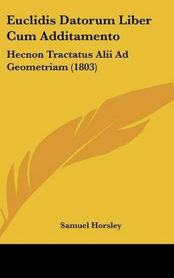 Euclidis Datorum Liber Cum Additamento: Hecnon Tractatus Alii Ad Geometriam (1803) by Samuel Horsley image