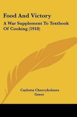 Food and Victory: A War Supplement to Textbook of Cooking (1918) by Carlotta Cherryholmes Greer image