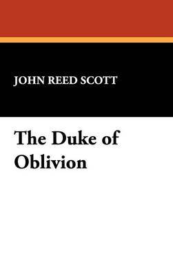 The Duke of Oblivion on Hardback by John Reed Scott