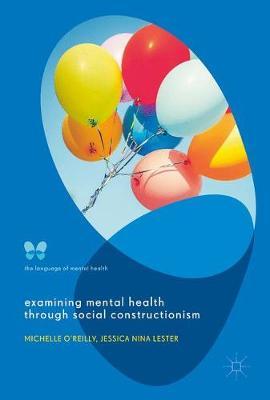 Examining Mental Health through Social Constructionism by Michelle O'Reilly image