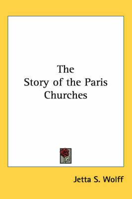 The Story of the Paris Churches by Jetta S Wolff image