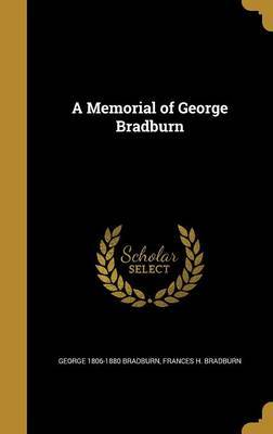 A Memorial of George Bradburn by George 1806-1880 Bradburn image
